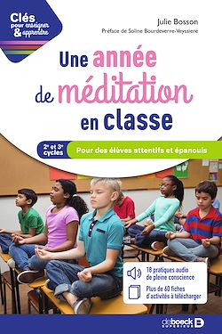 Télécharger le livre :  Une année de méditation en classe : Pour des élèves attentifs et épanouis