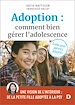 Télécharger le livre :  Adoption : comment bien gérer l'adolescence ?
