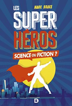 Télécharger le livre :  Les Super-héros : Science ou fiction ?