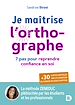 Télécharger le livre :  Je maîtrise l'orthographe :  7 étapes pour reprendre confiance en soi