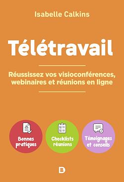 Télécharger le livre :  Télétravail : réussissez vos visioconférences, webinaires et réunions en ligne