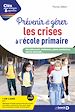 Télécharger le livre :  Prévenir et gérer les crises à l'école primaire : Harcèlement, violences, plans sanitaires, alerte attentat