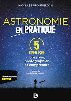 Télécharger le livre :  Astronomie en pratique : 5 étapes pour observer, photographier et comprendre