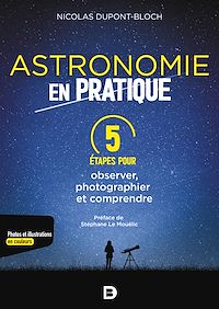 Téléchargez le livre :  Astronomie en pratique : 5 étapes pour observer, photographier et comprendre