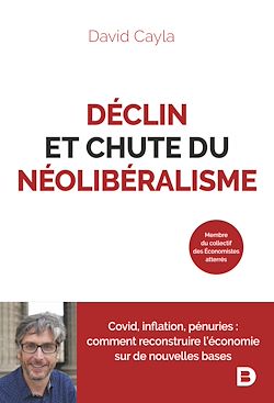 Télécharger le livre :  Déclin et chute du néolibéralisme : Covid, inflation, pénuries - Comment reconstruire l'économie sur de nouvelles bases ?