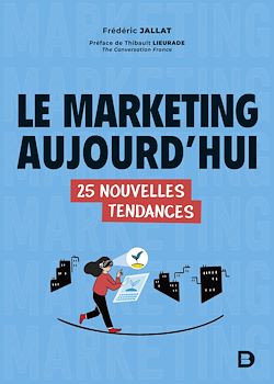 Télécharger le livre :  Le marketing aujourd'hui : 25 nouvelles tendances