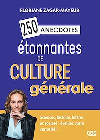 Téléchargez le livre :  250 anecdotes étonnantes de culture générale