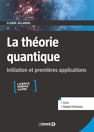 Téléchargez le livre :  La théorie quantique : Initiation et premières applications - Licence, Prépas, Capes