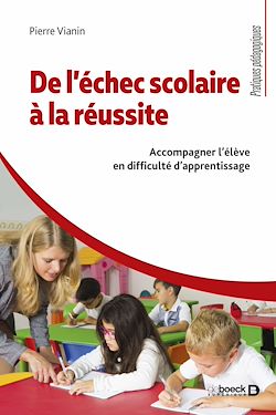 Télécharger le livre :  De l'échec scolaire à la réussite : Accompagner l'élève en difficulté d'apprentissage