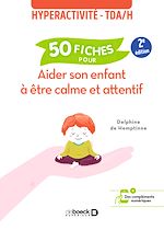 Télécharger le livre :  Hyperactivité - TDAH : 50 fiches pour aider son enfant à être calme et attentif