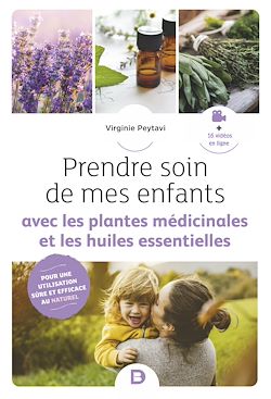 Télécharger le livre :  Prendre soin de mes enfants avec les plantes médicinales et les huiles essentielles