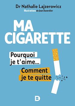 Télécharger le livre :  Ma cigarette, pourquoi je t'aime... Comment je te quitte - Arrêter de fumer, c'est possible, tranquillement et sans souffrir