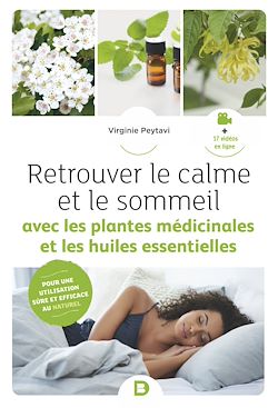 Télécharger le livre :  Retrouver le calme et le sommeil avec les plantes médicinales et les huiles essentielles