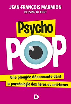 Télécharger le livre :  Psycho pop : Une plongée déconnante dans la psychologie des héros et anti-héros