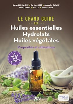 Télécharger le livre :  Le grand guide des huiles essentielles, hydrolats, huiles végétales