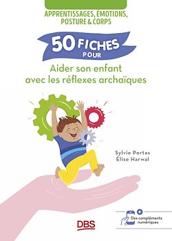 Télécharger le livre :  50 fiches pour aider son enfant avec les réflexes archaïques
