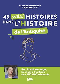 Télécharger le livre :  49 petites histoires dans l'Histoire de l'Antiquité avec Passé sauvage