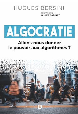 Télécharger le livre :  Algocratie : Allons-nous donner le pouvoir aux algorithmes ?
