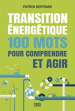 Télécharger le livre :  Transition énergétique : 100 mots pour comprendre et agir