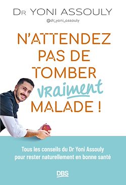 Télécharger le livre :  N'attendez pas de tomber (vraiment) malade !