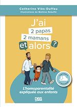 Télécharger le livre :  J'ai deux papas / deux mamans, et alors ?