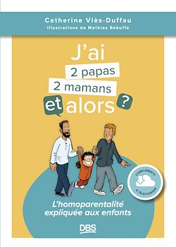 Télécharger le livre :  J'ai deux papas / deux mamans, et alors ?