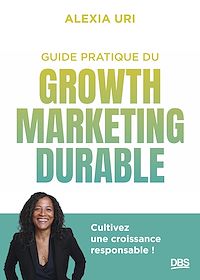 Téléchargez le livre :  Guide pratique du growth marketing durable