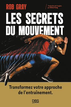 Télécharger le livre :  Les secrets du mouvement : Transformez votre approche de l'entraînement