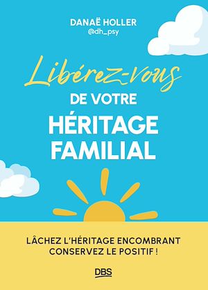 Téléchargez le livre :  Libérez-vous de votre héritage familial