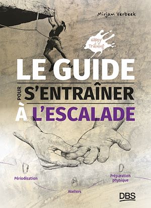 Téléchargez le livre :  Le guide pour s'entrainer à l'escalade