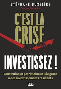 Téléchargez le livre :  C'est la crise, investissez !