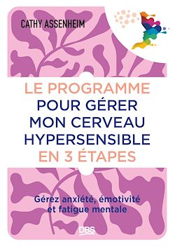 Télécharger le livre :  Le programme pour gérer mon cerveau hypersensible en 3 étapes