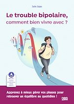 Télécharger le livre :  Le trouble bipolaire, comment bien vivre avec ?