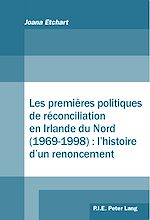 Download this eBook Les premières politiques de réconciliation en Irlande du Nord (1969–1998) : l'histoire d'un renoncement