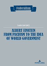 Télécharger le livre :  Albert Einstein from Pacifism to the Idea of World Government