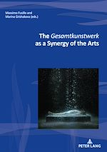 Télécharger le livre :  The Gesamtkunstwerk as a Synergy of the Arts