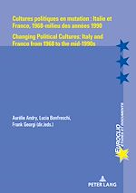 Télécharger le livre :  Cultures politiques en mutation : Italie et France, 1968-milieu des années 1990 / Changing Political Cultures: Italy and France from 1968 to the mid-1990s