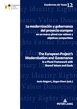 Télécharger le livre :  La modernización y gobernanza del proyecto europeo en un marco plural con valores y objetivos compartidos The European Project’s Modernisation and Governance in a Plural Framework with Shared...