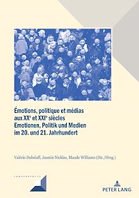 Télécharger le livre :  ÉMOTIONS, POLITIQUE ET MÉDIAS AUX XXE ET XXIE SIÈCLES EMOTIONEN, POLITIK UND MEDIEN IM 20. UND 21. JAHRHUNDERT