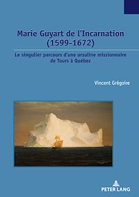 Télécharger le livre :  Marie Guyart de l’Incarnation (1599–1672)