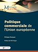 Télécharger le livre :  Politique commerciale de l'Union européenne