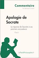 Télécharger le livre :  Apologie de Socrate de Platon - La réponse de Socrate à ses premiers accusateurs (Commentaire)