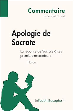 Télécharger le livre :  Apologie de Socrate de Platon - La réponse de Socrate à ses premiers accusateurs (Commentaire)