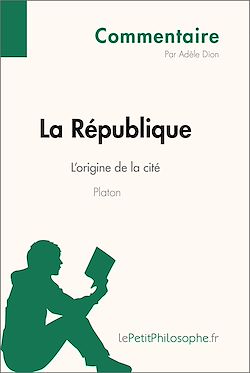 Télécharger le livre :  La République de Platon - L'origine de la cité (Commentaire)
