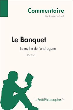 Télécharger le livre :  Le Banquet de Platon - Le mythe de l'androgyne (Commentaire)