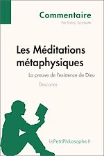 Télécharger le livre :  Les Méditations métaphysiques de Descartes - La preuve de l'existence de Dieu (Commentaire)