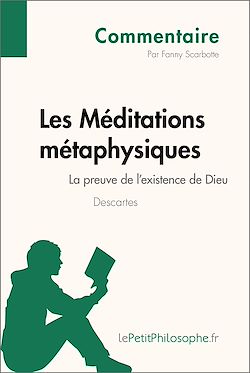 Télécharger le livre :  Les Méditations métaphysiques de Descartes - La preuve de l'existence de Dieu (Commentaire)