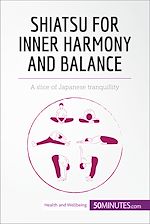 Télécharger le livre :  Shiatsu for Inner Harmony and Balance