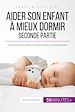 Télécharger le livre :  Aider son enfant à mieux dormir - Seconde partie