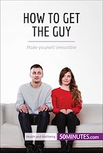 Télécharger le livre :  How to Get the Guy